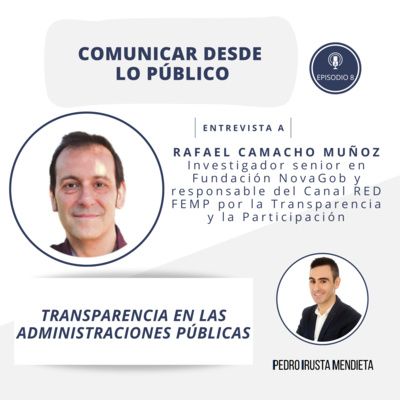 Episodio 8. Transparencia en las administraciones públicas, con Rafael Camacho Muñoz.