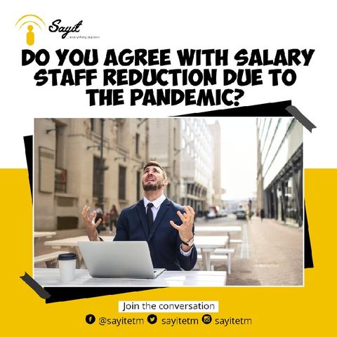 Do You Agree With Salary/Staff Reduction Due To Pandemic