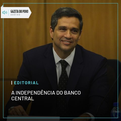 Editorial: A independência do Banco Central