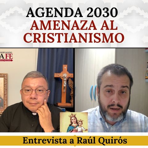 ¿Es la Agenda 2030 anticristiana? Juzguémosla por sus propios documentos. Entrevista a Raúl Quirós.