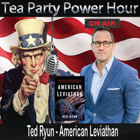 Ned Ryun - American Leviathan:  The Birth of The Administrative State and Progressive Authoritarianism