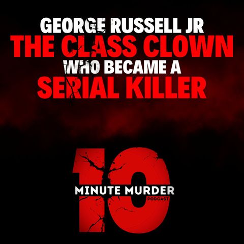 George Russell Jr.: The Class Clown Who Became a Serial Killer