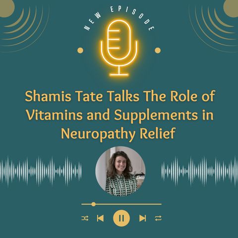 Shamis Tate Talks The Role of Vitamins and Supplements in Neuropathy Relief