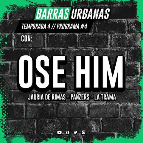 4x04 BARRAS URBANAS  con Ose Him (Jauria de Rimas, Panzers, La Trama)(Episodio 64)