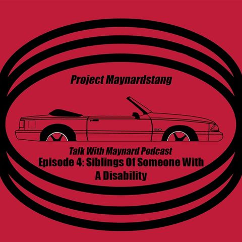 Talk with Maynard Episode 4  (Siblings of Someone with a Disabilities)