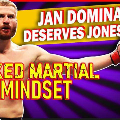 Mixed Martial Mindset - Jan Gets Jones Next Can The KSW Champ Gain UFC Gold