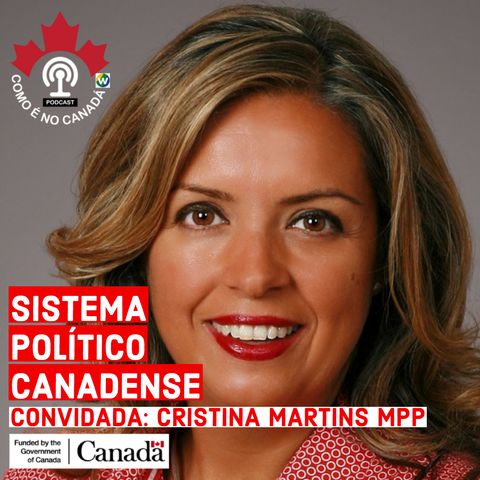 Sistema Político Canadense | Cristina Martins MPP | Ep.15