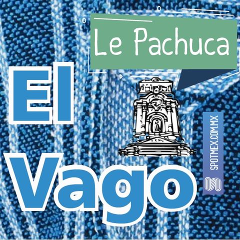 El Vago #1 - Le Pachuca