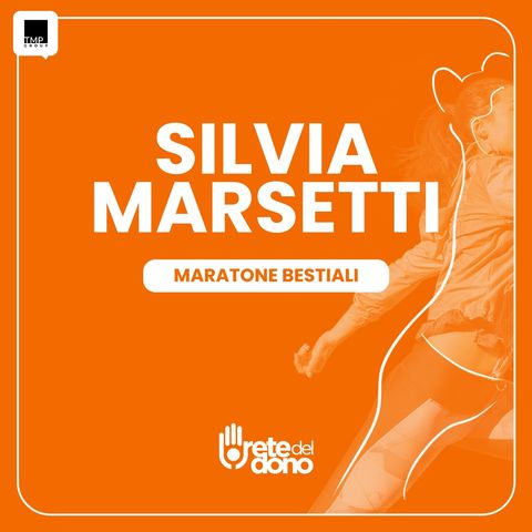 Eroi del Dono: Silvia Marsetti - Maratone bestiali