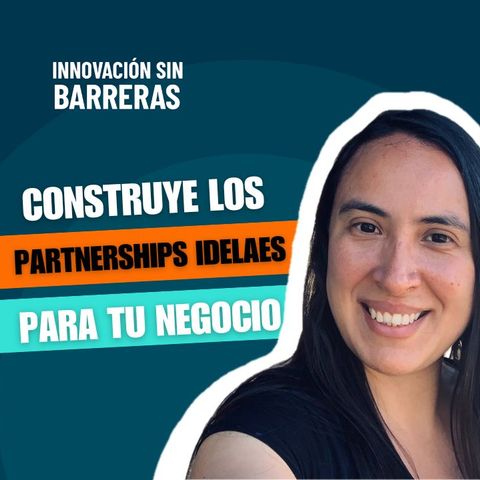174. Construye los partnerships ideales para potenciar tu negocio - Azalea Pérez