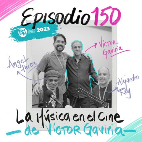 EP150: BAM 2023 / La música en el cine de Víctor Gaviria (Del rock subterráneo a la música de carrilera)