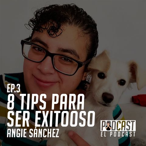 8 Tips Para Ser Exitoso con Angie Sánchez