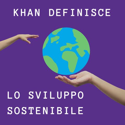 khan definisce lo "Sviluppo Sostenibile"
