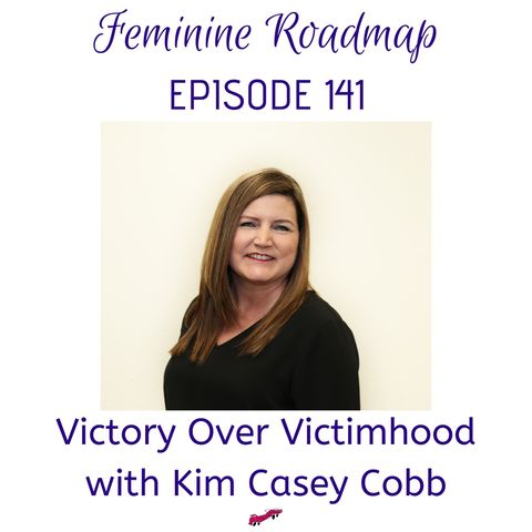 FR Ep #141 Victory over Victimhood with Kim Cobb