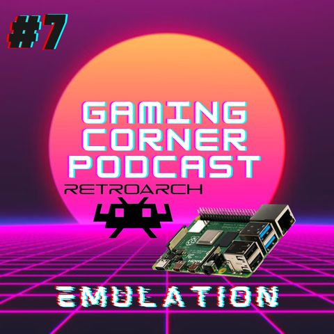 Emulation | Gaming Corner Podcast | Ep. 7