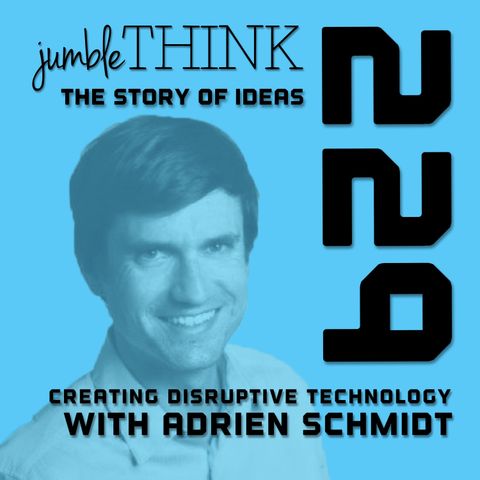 Creating Disruptive Technology with Adrien Schmidt