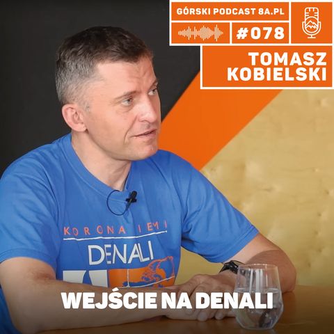#078 8a.pl - Tomasz Kobielski. Jak wejść na Denali?