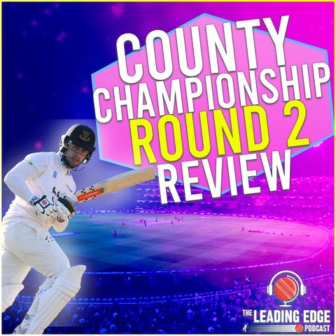 County Championship Round 2 Review | Ben Compton and Tom Haines SHINE