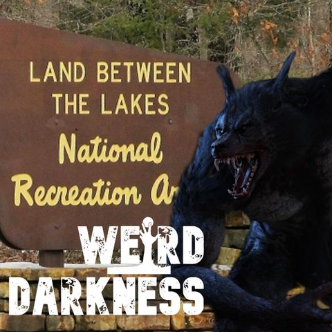“THE BEAST OF THE LAND BETWEEN THE LAKES” and 2 More True, Disturbing Stories! #WeirdDarkness