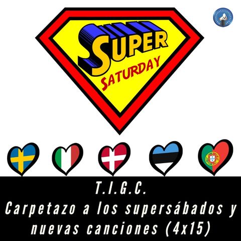 T.I.G.C. Carpetazo a los supersábados y nuevas canciones (4x15)