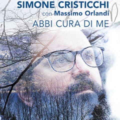 Abbi cura di me | Simone Cristicchi e Massimo Orlandi