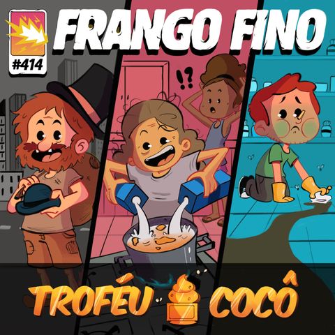 FRANGO FINO 414 | HISTÓRIAS QUE VALEM UM TROFÉU COCÔ