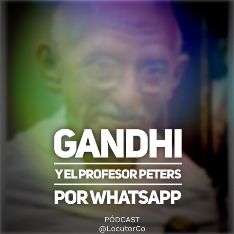 Gandhi, el profesor Peters y WhatsApp