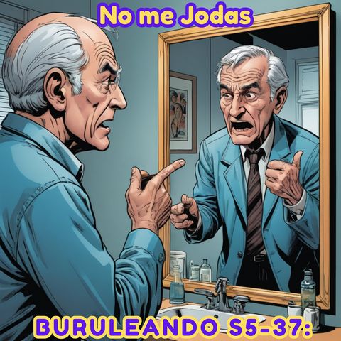 Buruleando S5-37: No me Jodas