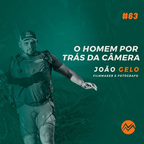 O homem por trás da câmera com João Gelo EP.63 #NAMONTANHA