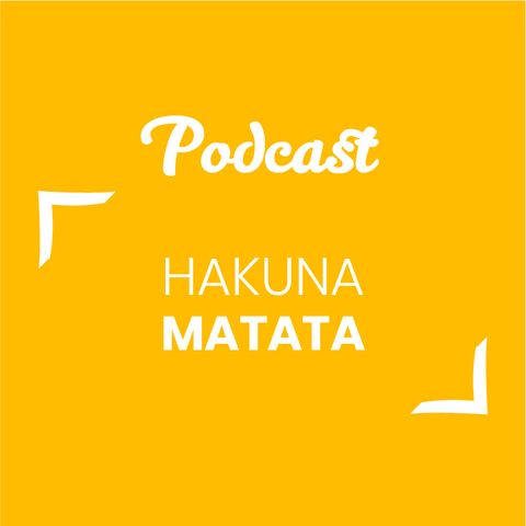 #90 - Hakuna Matata | Buongiorno Felicità!