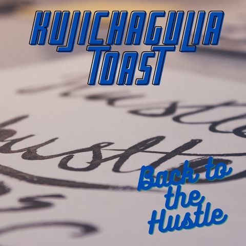Kujichagulia Toast - Back To The Hustle