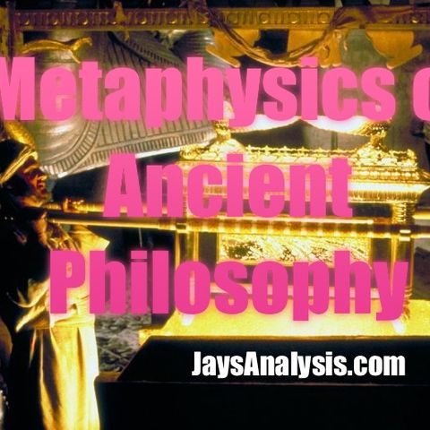 Mysteries of Ancient Philosophy & Metaphysics - Jay Dyer (Half)