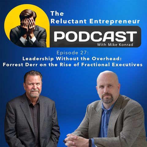 Forrest Derr Leadership Without the Overhead: Forrest Derr on the Rise of Fractional ...