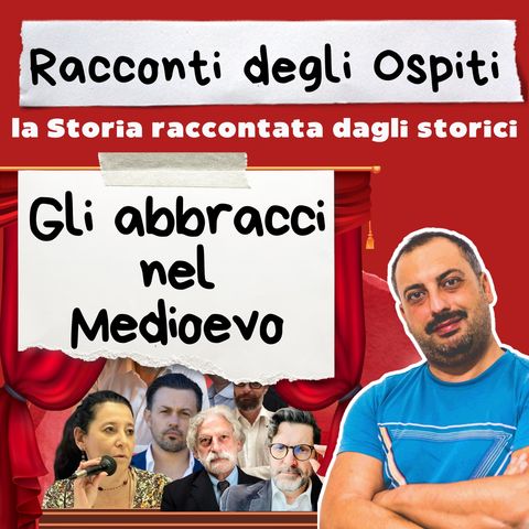 #16 Gli abbracci nel Medioevo (con Virtus Zallot)