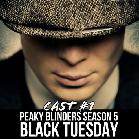 Peaky Blinders Season 5 Episode 1 Black Tuesday