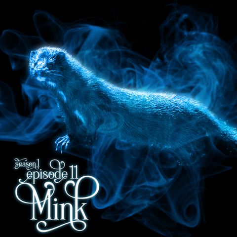 S1E11: Mink