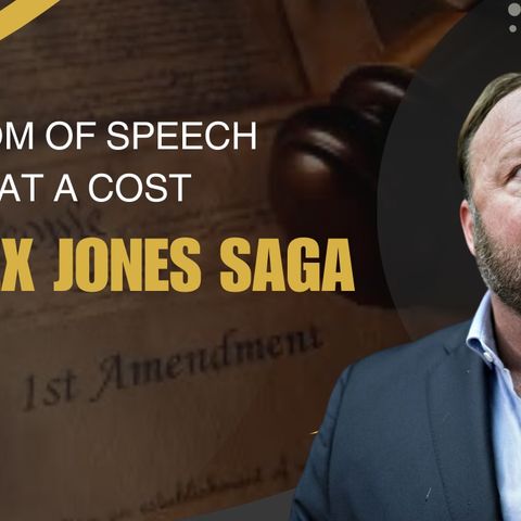 Freedom Of Speech Comes At A Cost: The Alex Jones Saga