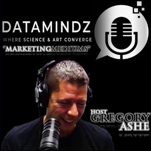 DATAMINDZ Marketing Mediums with host Gregory Ashe