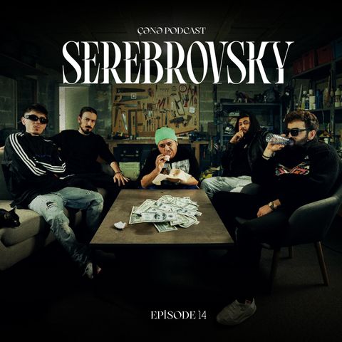 ÇƏNƏ PODCAST: RIO, AMAL', SEREBROVSKY