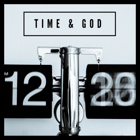 Episode 182 - Time & God: Tuesday - God Is Beyond Time - Hebrews 12