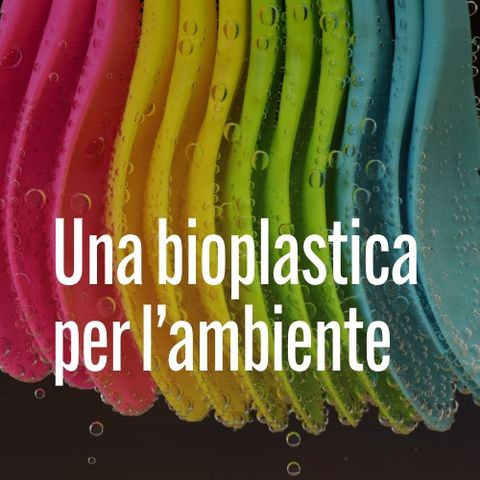Una bioplastica per l'ambiente