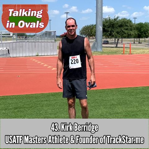 43. Kirk Berridge, USATF Masters Athlete & Founder of TrackStar.me
