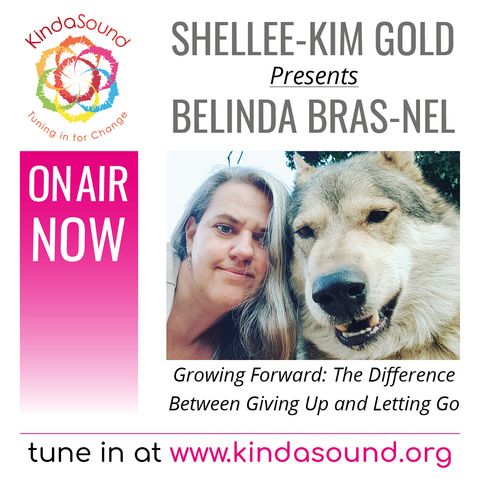 Belinda Bras-Nel: Giving Up vs Letting Go; Animal Totems (Growing Forward with Shellee-Kim Gold)