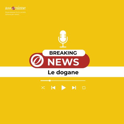 BreakingNews Assonime - Le dogane