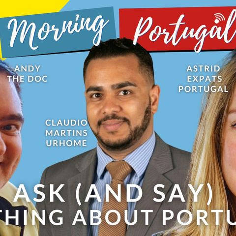 Ask (AND SAY) ANYTHING About Portugal on Good Morning Portugal!