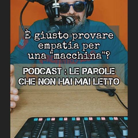 Episodio 1533 - È giusto provare empatia per una "macchina"? 4tu