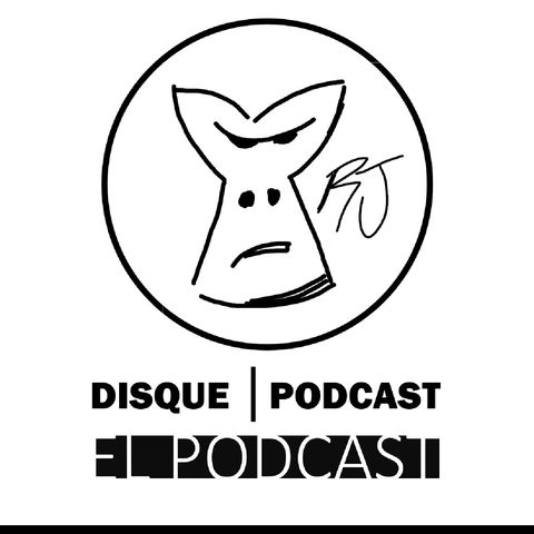 Disquepodcast El Podcast Episodio 3