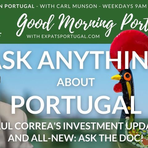 Investment update & Ask the Doc | Paul Correa & Andy Thompson on The Good Morning Portugal! Show