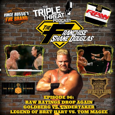 *PREVIEW* Shane Douglas And The Triple Threat Podcast EP 96: Undertaker vs. Goldberg/Bret Hart vs. Tom Magee