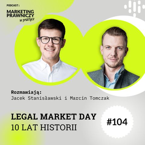 MPP#104 LEGAL MARKET DAY: 10 lat historii – Marcin Tomczak, Jacek Stanisławski